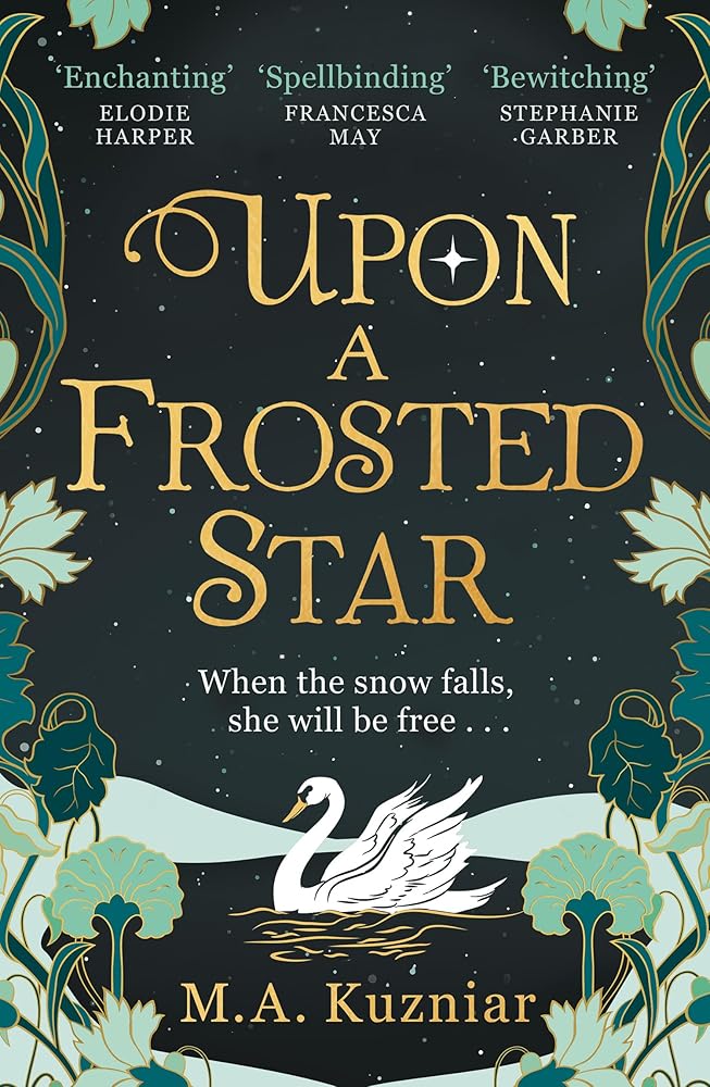 Upon a Frosted Star: A spellbinding fantasy romance fairy-tale re-imagining of Swan Lake from the best-selling author of Midnight in Everwood to curl up with in winter 2024 cover image
