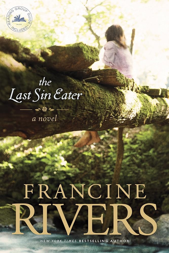 The Last Sin Eater: A Novel (A Captivating Historical Christian Fiction Story of Suffering, Seeking, and Redemption Set in Appalachia in the 1850s) cover image