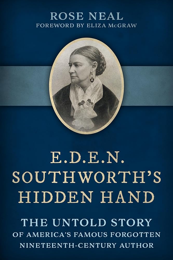 E.D.E.N. Southworth's Hidden Hand: The Untold Story of America's Famous Forgotten Nineteenth-Century Author cover image