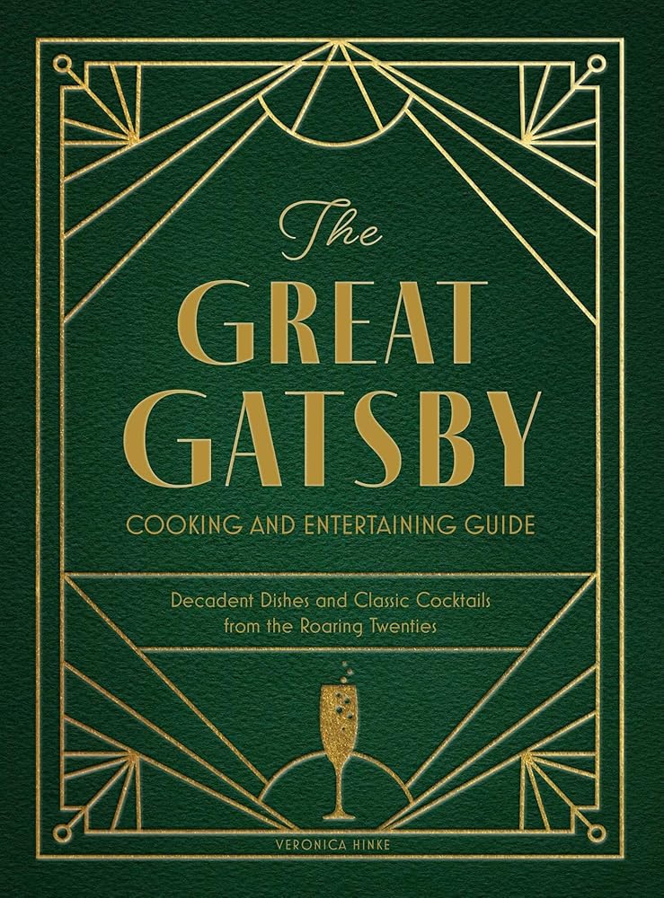 The Great Gatsby Cooking and Entertaining Guide: Decadent Dishes and Classic Cocktails from the Roaring Twenties cover image