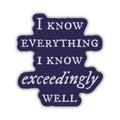 I Know Everything I Know Sticker | The Knight and the Moth