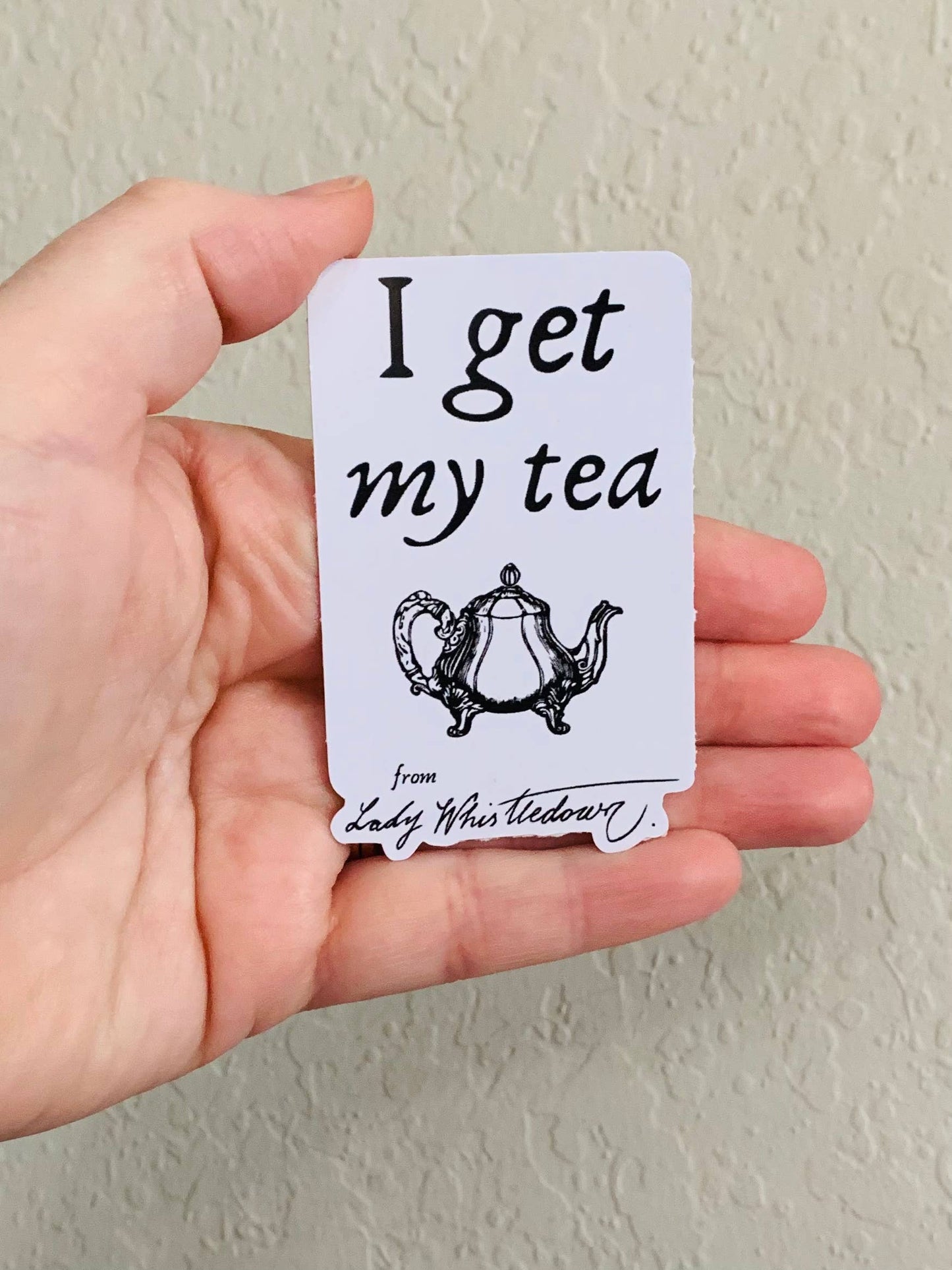 I Get My Tea- Bridgerton Stickers/Magnet