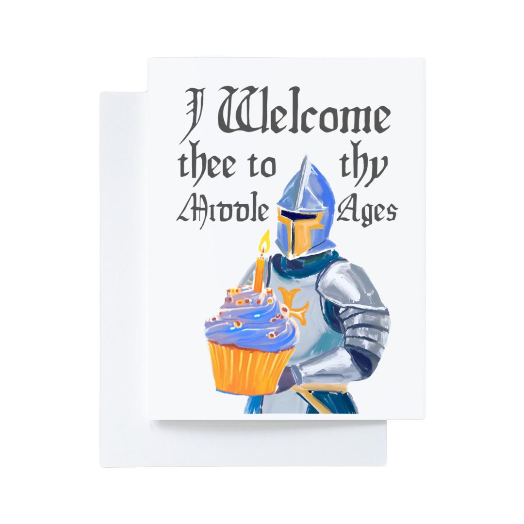 I Welcome Thee to thy Middle Ages Medieval Knight Birthday Card
