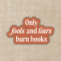 Fools and Liars Burn Books Sticker | Shield of Sparrows