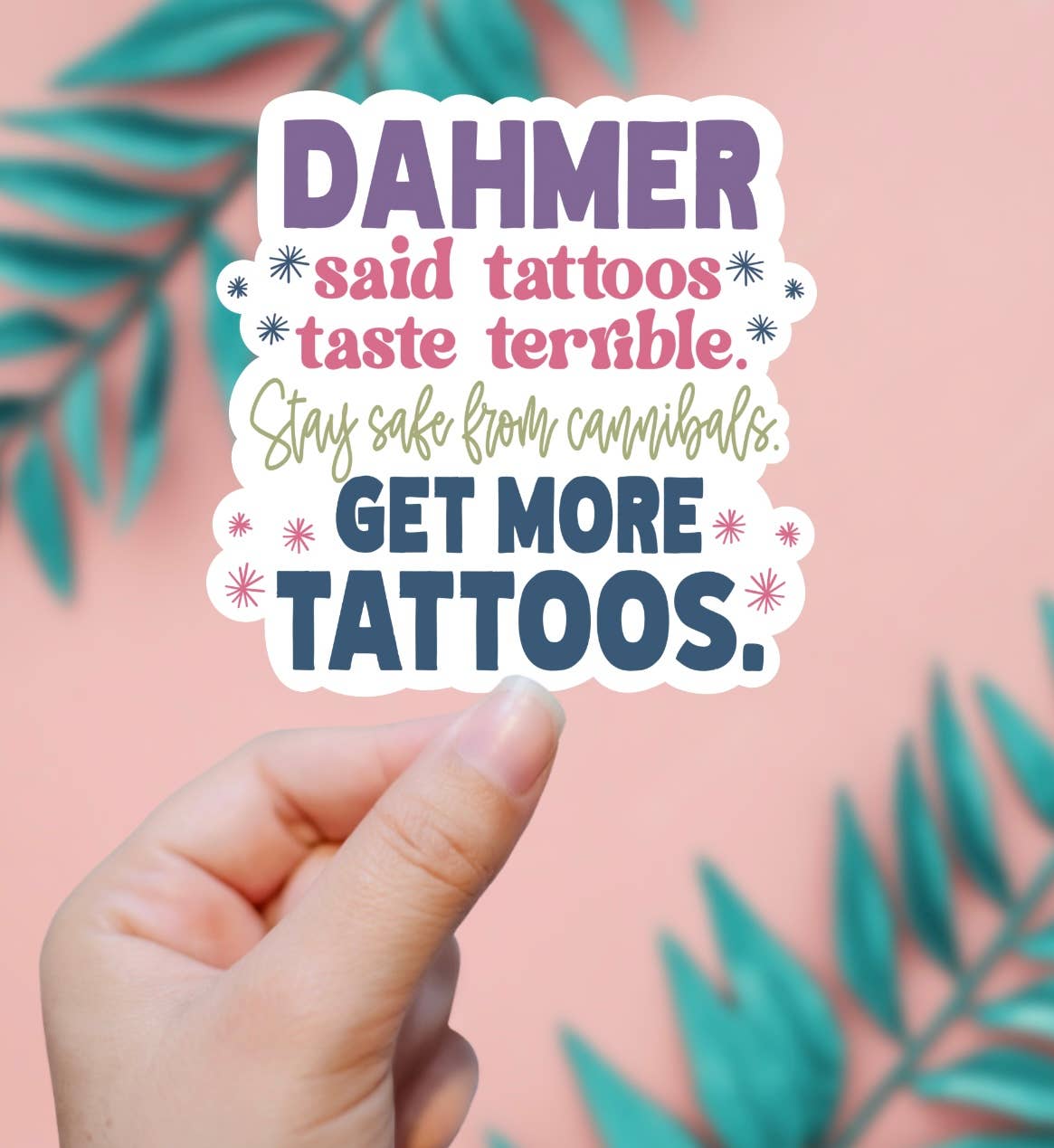Dahmer Said Tattoos Taste Bad, Get More Tattoos Sticker