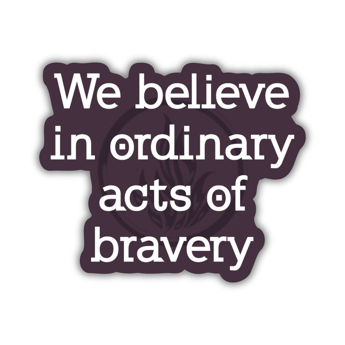 We Believe in Ordinary Acts of Bravery | Divergent