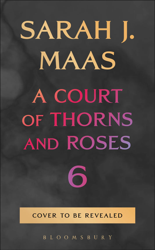 A Court of Thorns and Roses (ACOTAR) 6 PREORDER