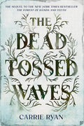 The Dead-Tossed Waves (Forest of Hands and Teeth Trilogy) cover image