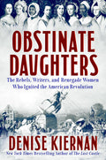 Obstinate Daughters: The Rebels, Writers, and Renegade Women Who Ignited the American Revolution cover image