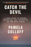 Catch the Devil: A True Story of Murder, Deception, and Injustice on the Gulf Coast cover image