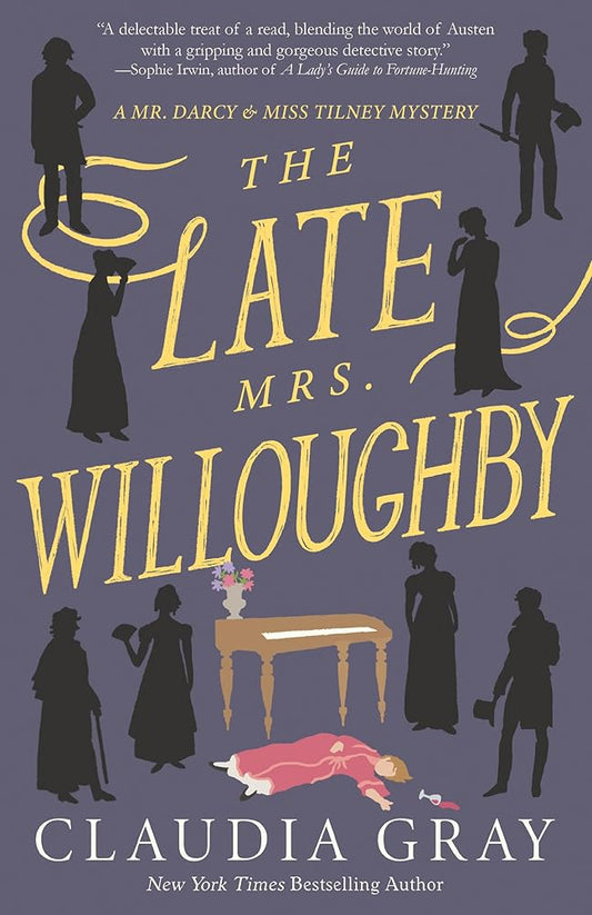 The Late Mrs. Willoughby: A Novel (MR. DARCY & MISS TILNEY MYSTERY) cover image