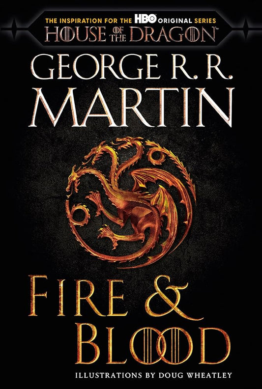Fire & Blood (HBO Tie-in Edition): 300 Years Before A Game of Thrones (The Targaryen Dynasty: The House of the Dragon) cover image