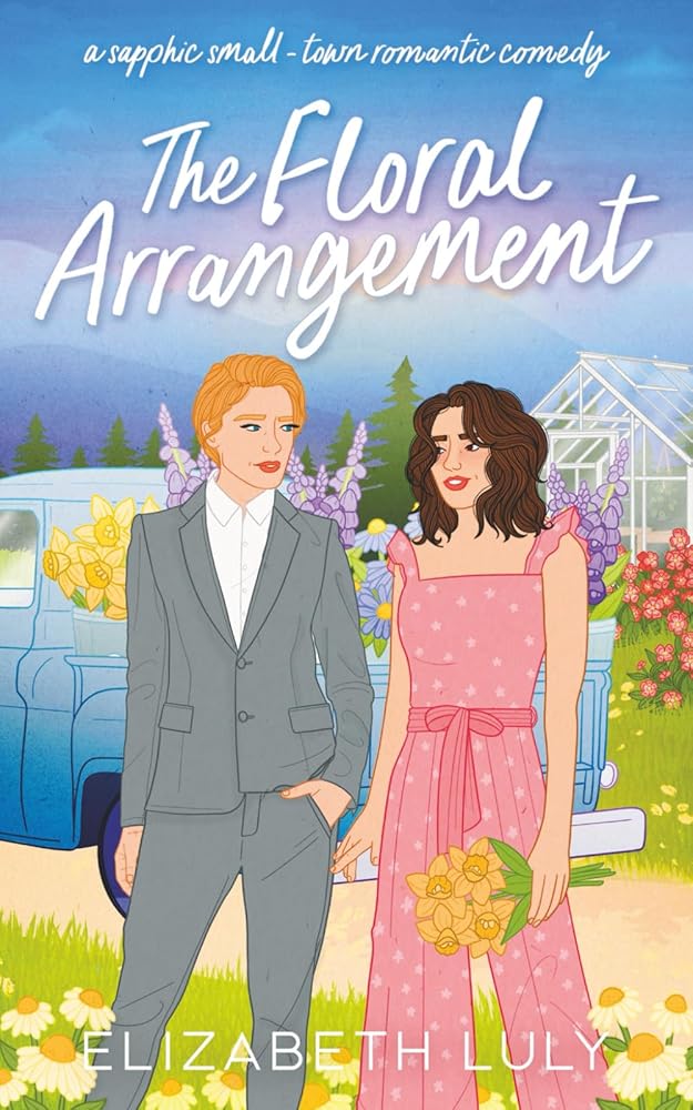 The Floral Arrangement: A Sapphic Small-Town Romantic Comedy (Sapphire Springs) cover image