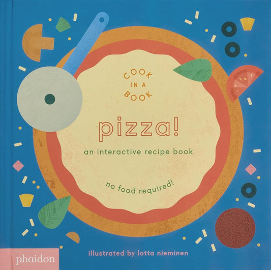 Pizza!: An Interactive Recipe Book (Cook In A Book) cover image