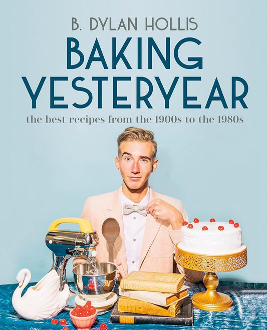 Baking Yesteryear: The Best Recipes from the 1900s to the 1980s cover image