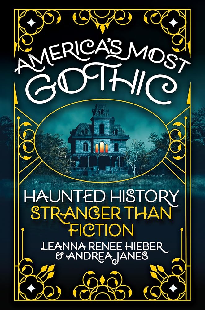 America’s Most Gothic: Haunted History Stranger than Fiction cover image
