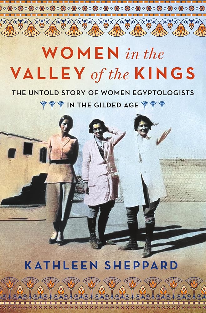 Women in the Valley of the Kings: The Untold Story of Women Egyptologists in the Gilded Age cover image