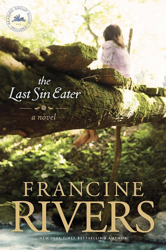 The Last Sin Eater: A Novel (A Captivating Historical Christian Fiction Story of Suffering, Seeking, and Redemption Set in Appalachia in the 1850s) cover image