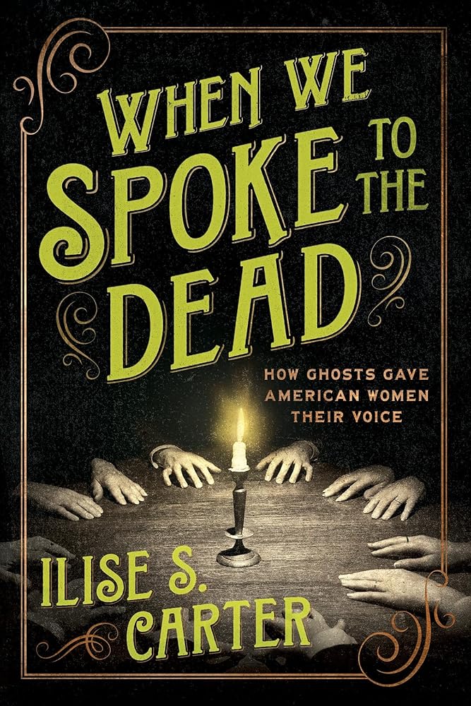 When We Spoke to the Dead: How Ghosts Gave American Women Their Voice cover image