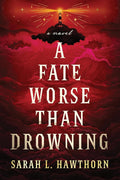A Fate Worse Than Drowning: A Novel cover image
