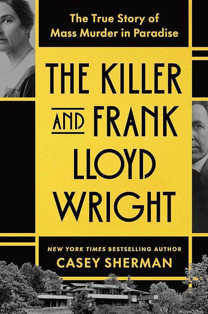 The Killer and Frank Lloyd Wright: The True Story of Mass Murder in Paradise cover image