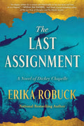 The Last Assignment: A Novel of Dickey Chapelle cover image