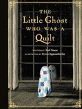 The Little Ghost Who Was a Quilt - Gift Edition (A Little Ghost Quilt Book) cover image