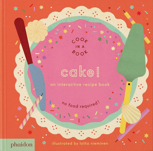 Cake!: An Interactive Recipe Book (Cook In A Book) cover image