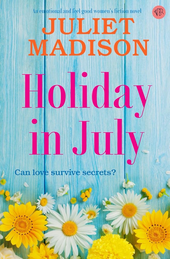 Holiday in July: An emotional and feel-good women's fiction novel (Tarrin's Bay Series) cover image