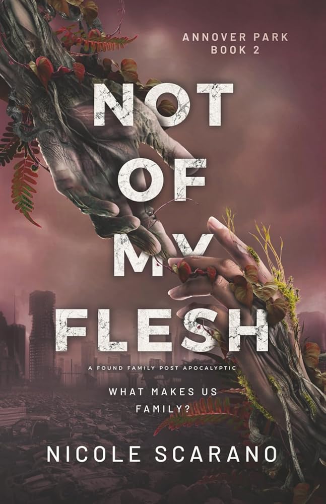 Not Of My Flesh: A Found Family Post Apocalyptic (Annover Park) cover image