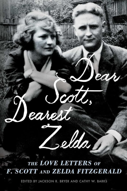 Dear Scott, Dearest Zelda: The Love Letters of F. Scott and Zelda Fitzgerald cover image