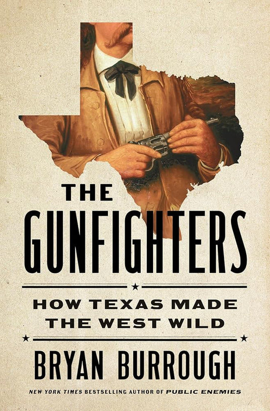 The Gunfighters: How Texas Made the West Wild cover image