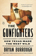 The Gunfighters: How Texas Made the West Wild cover image