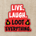 Live, Laugh, Loot Everything Sticker | Dungeon Crawler Carl