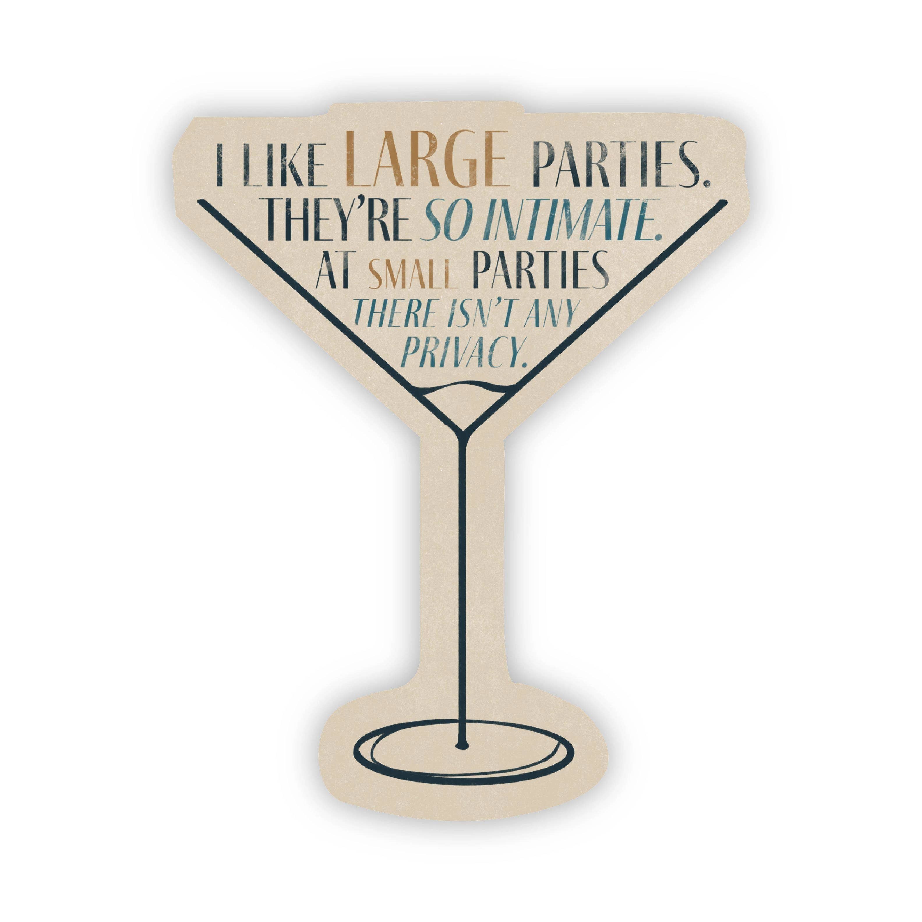 I Like Large Parties. They're so Intimate. At Small Parties