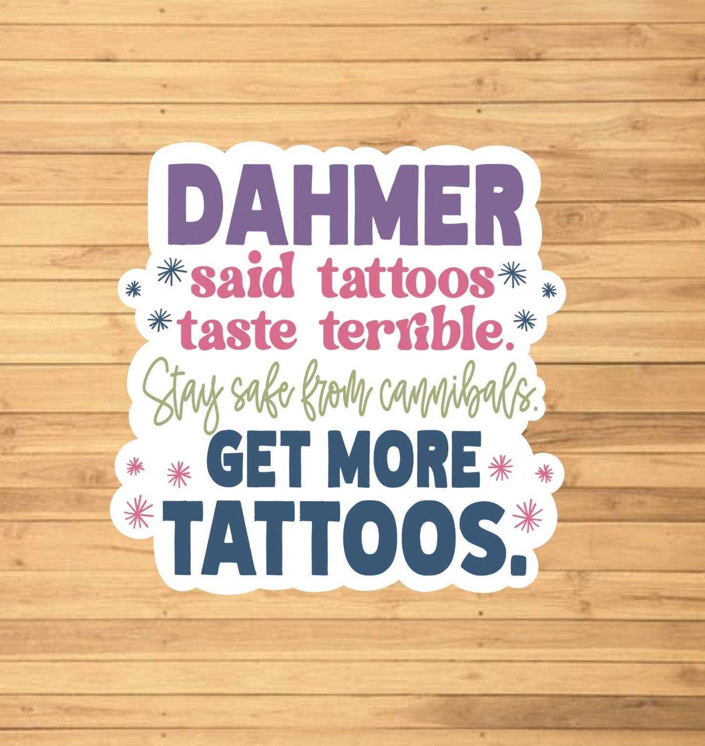 Dahmer Said Tattoos Taste Bad, Get More Tattoos Sticker
