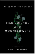 Mad Science and Moonflowers (Tales from The Hexagon Book 2)