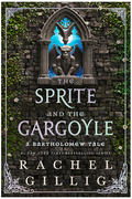 The Sprite and the Gargoyle: A Bartholomew Tale (The Stonewater Kingdom) PREORDER